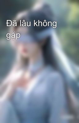 Đã lâu không gặp