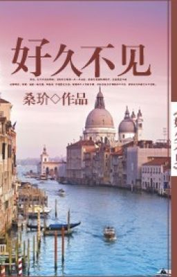 Đã lâu không gặp - CV: lil_ruby - tangthuvien.com