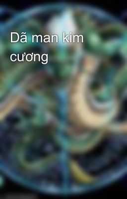 Dã man kim cương