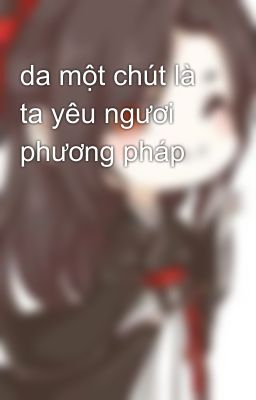 da một chút là ta yêu ngươi phương pháp