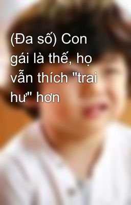 (Đa số) Con gái là thế, họ vẫn thích 