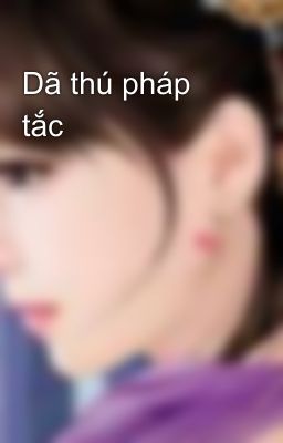 Dã thú pháp tắc