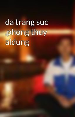 da trang suc ,phong thuy aldung