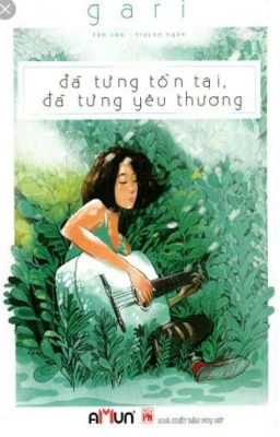 Đã từng tồn tại đã từng yêu thương 