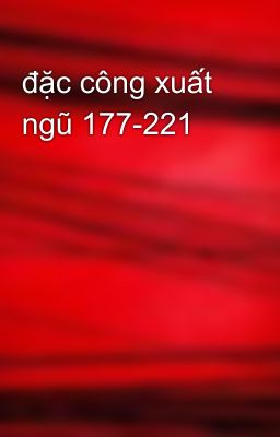 đặc công xuất ngũ 177-221