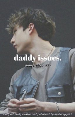 daddy issues. | bang chan ff