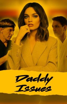 DADDY ISSUES, cobra kai 