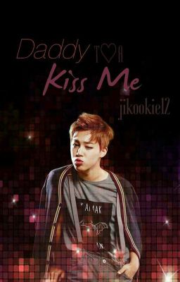 Daddy, kiss me //Jikook ~+18