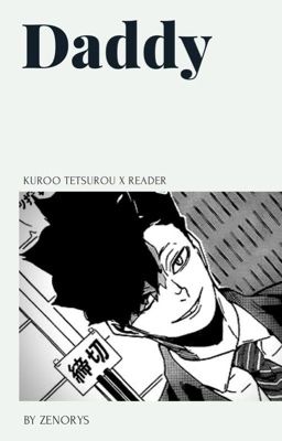 Daddy • kuroo x reader