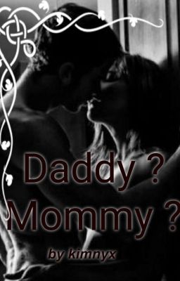 Daddy ? Mommy ?