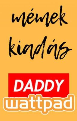 DADDY WATTPAD: mémek