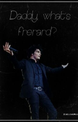 Daddy, what's frerard?