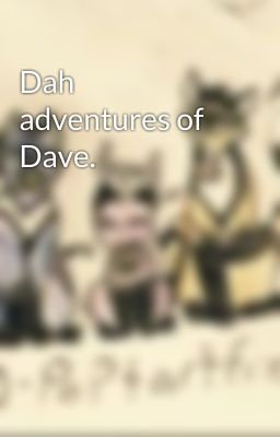 Dah adventures of Dave. 