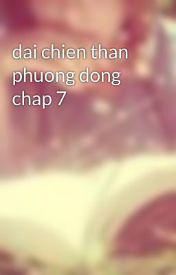 dai chien than phuong dong chap 7