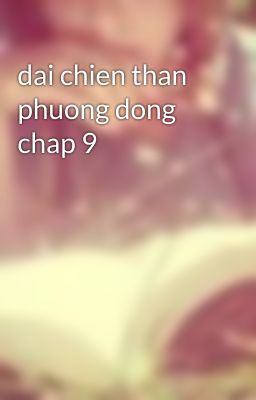 dai chien than phuong dong chap 9