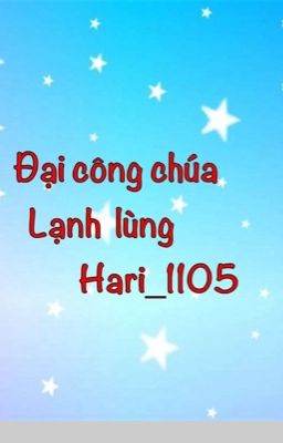 Đại công chúa lạnh lùng_Hari_1105