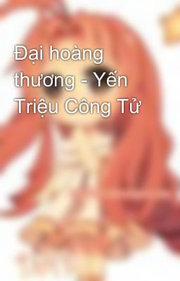 Đại hoàng thương - Yến Triệu Công Tử