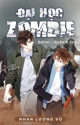 ĐẠI HỌC ZOMBIE (TANG BỆNH ĐẠI HỌC)- NHAN LƯƠNG VŨ