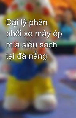 Đại lý phân phối xe máy ép mía siêu sạch tại đà nẵng