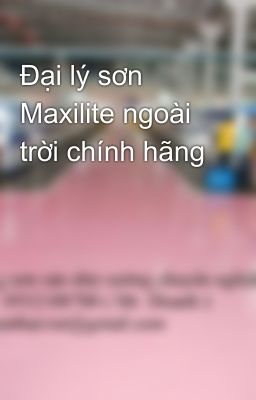 Đại lý sơn Maxilite ngoài trời chính hãng