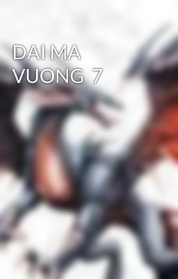 DAI MA VUONG  7