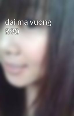 dai ma vuong 890