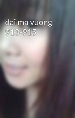 dai ma vuong 913-915