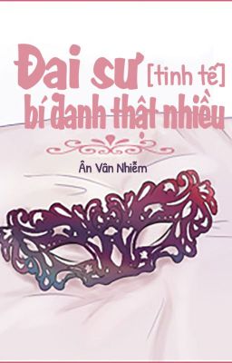 Đại sư bí danh tặc nhiều [ tinh tế ] - Ân vân nhiễm