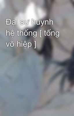 Đại sư huynh hệ thống [ tống võ hiệp ]