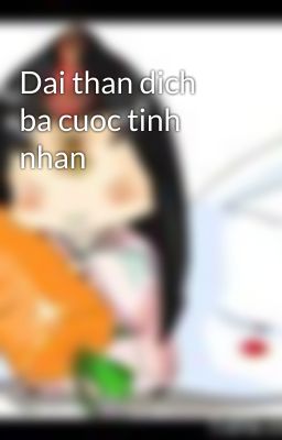 Dai than dich ba cuoc tinh nhan