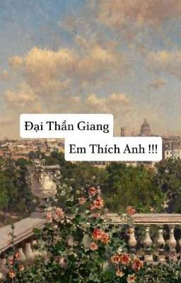 Đại Thần Giang,Em Thích Anh !!!