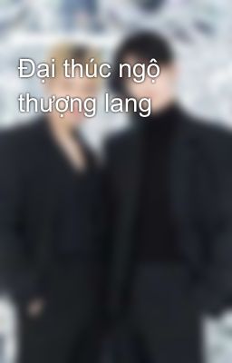 Đại thúc ngộ thượng lang