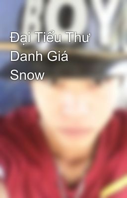 Đại Tiểu Thư Danh Giá Snow