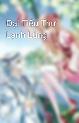 Đại Tiểu Thư Lạnh Lùng