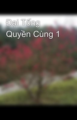 Đại Tống Quyền Cùng 1