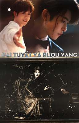Đại Tuyết Và Rượu Vang - [ Lãnh Phàm ] cp Lãnh Văn Sinh x Biệt Phàm