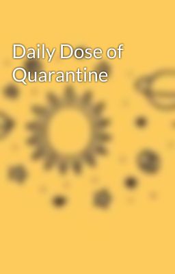 Daily Dose of Quarantine 