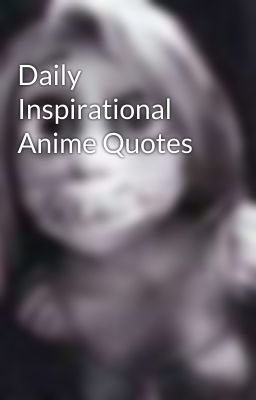 Daily Inspirational Anime Quotes 