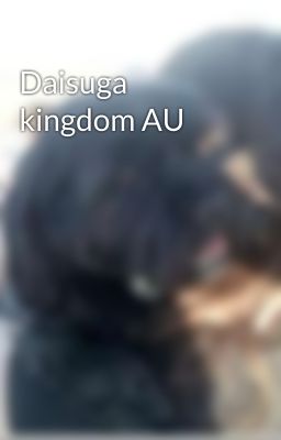 Daisuga kingdom AU