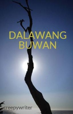 DALAWANG BUWAN (one shot story)