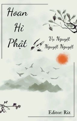 [ Đam - Cao H - Edited ] Hoan Hỉ Phật - Vụ Nguyệt Nguyệt Nguyệt