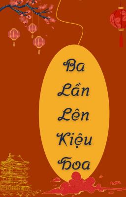 [Đam - Cổ Trang] Ba Lần Lên Kiệu Hoa