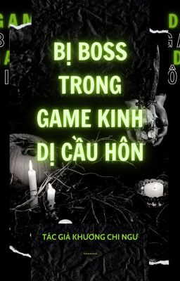 ĐAM / EDIT - BỊ BOSS TRONG GAME KINH DỊ CẦU HÔN - KHƯƠNG CHI NGƯ