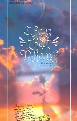 [Đam/Edit] Chạy Thật Nhanh-Dịch Hiền