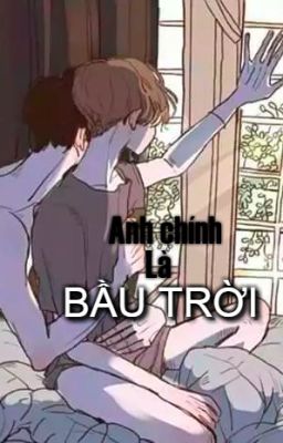 [Đam Mỹ] Anh chính là bầu trời. . .