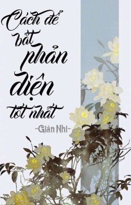 [Đam Mỹ] Cách Để Bắt Phản Diện Tốt Nhất