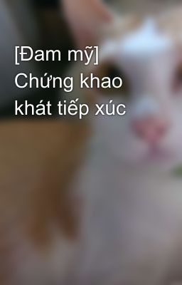 [Đam mỹ] Chứng khao khát tiếp xúc