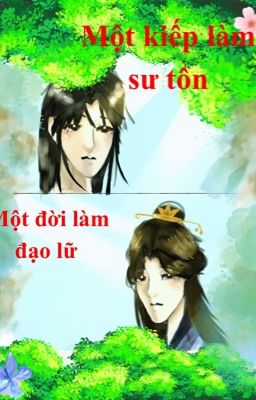 [Đam mỹ | Cổ đại ] Một kiếp làm sư tôn, một đời làm đạo lữ