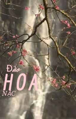 [ Đam Mỹ ] Đào Hoa Nặc ( Thề Ước Hoa Đào) 