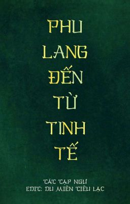 [ĐAM MỸ] [ĐIỀN VĂN] Phu Lang Đến Từ Tinh Tế